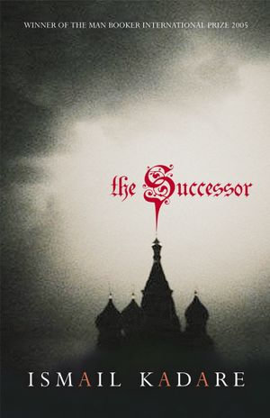 The Successor - Ismail Kadare