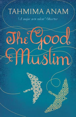 The Good Muslim - Tahmima Anam