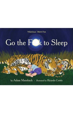 Go the F**k to Sleep : One of Reader's Digest's '25 Funniest Books of All Time' - Ricardo Cortés