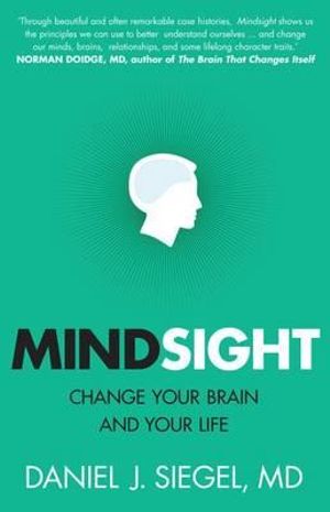 Mindsight : Change Your Brain and Your Life - Daniel J. Siegel