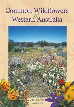 Common Wildflowers of Western Australia : 215 Species Illustrated - Simon Nevill