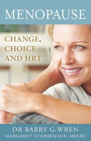 Menopause : Change, Choice and Hormone Replacement Therapy - B. G. Wren