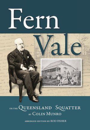 Fern Vale or the Queensland Squatter - Rod Fisher