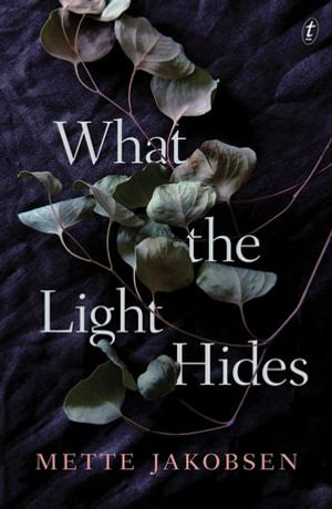 What the Light Hides - Mette Jakobsen