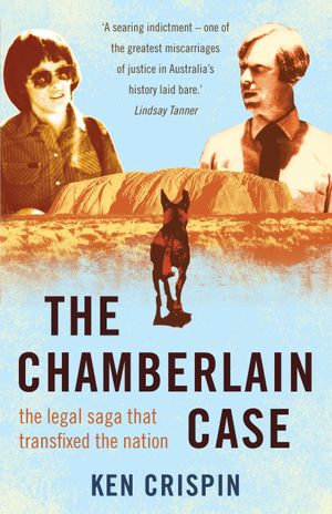 The Chamberlain Case : the legal saga that transfixed the nation - Ken Crispin