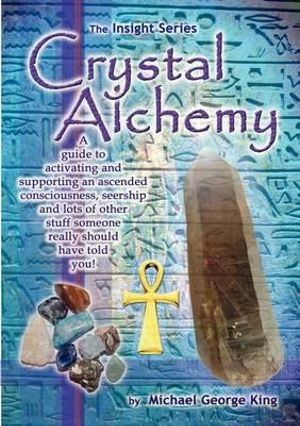 Crystal Alchemy - Michael George King