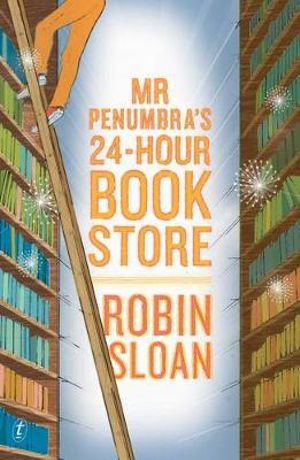 Mr Penumbra's 24-hour Bookstore - Robin Sloan