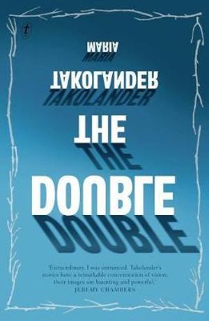 The Double  : (And Other Stories) - Maria Takolander