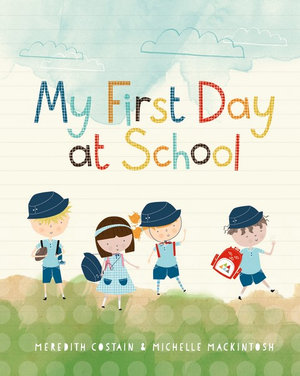 My First Day at School -  Meredith Costain