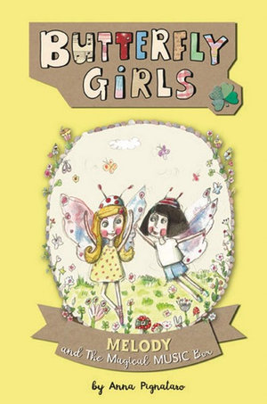Melody and the Music Box : Butterfly Girls - Anna Pignataro
