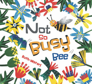 Not So Busy Bee : Not So - Ruth Waters