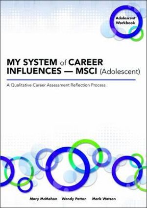 MY SYSTEM of CAREER INFLUENCES - MSCI (Adolescent) : Workbook - Mary McMahon