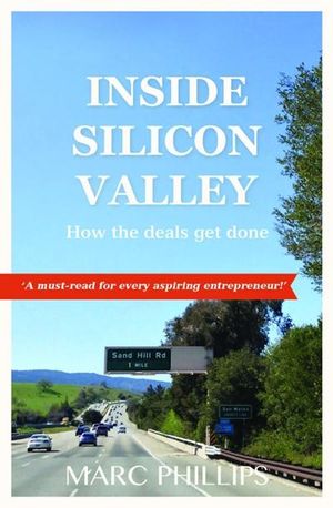 Inside Silicon Valley : How The Deals Get Done - Marc Phillips