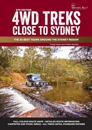 4WD Treks Close To Sydney  : The 25 Best Tours Around The Sydney Region : 6th Edition - Craig Lewis