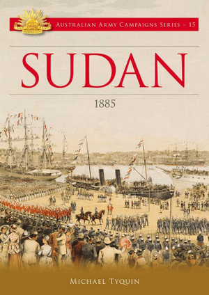 Sudan : 1885 : Australian Army Campaigns Series: Book 15 - Michael Tyquin