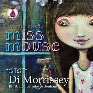 Sonoma Meets Miss Mouse - Di Morrissey