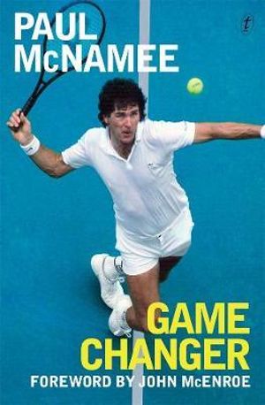 Game Changer  : My Tennis Life  - Paul McNamee