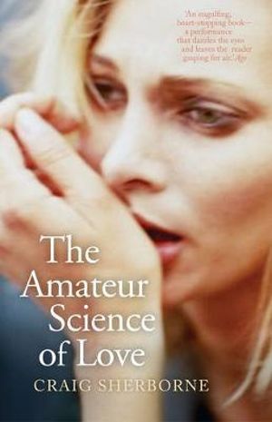 The Amateur Science of Love - Craig Sherborne