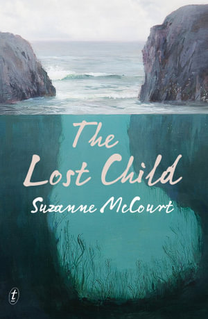 The Lost Child : Longlisted for the 2015 Miles Franklin Award - Suzanne McCourt