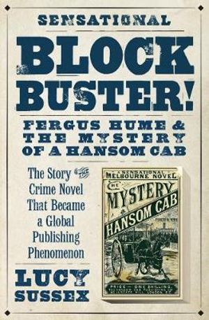 Blockbuster! : Fergus Hume and the Mystery of a Hansom Cab - Lucy Sussex