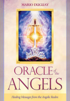 Oracle Of The Angels Set : Healing Messages from the Angelic Realm - Mario Duguay