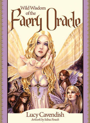 Wild Wisdom Of The Faery Oracle, New Edition : Oracle Card and Book Set - Lucy Cavendish