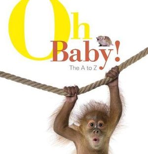 Oh Baby! The A to Z - Black Dog Books