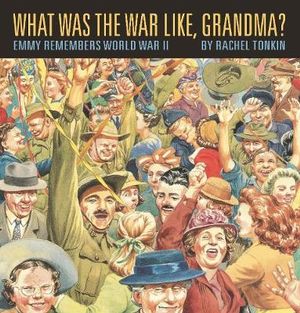 Walker Classics : What Was The War Like, Grandma? - Rachel Tonkin