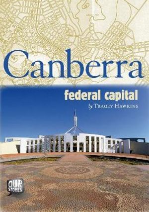 Canberra : Federal Capital - Tracey Hawkins