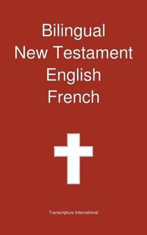 Bilingual New Testament, English - French - Transcripture International