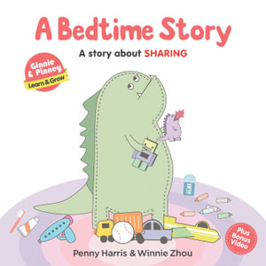 A Bedtime Story : A story about sharing : Ginnie & Pinney Learn & Grow - Penny Harris