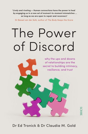 The Power of Discord : Why the ups and downs of relationships are the secret to building intimacy, resilience, and trust - Ed Tronick