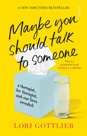 Maybe You Should Talk to Someone : A therapist, her therapist, and our lives revealed - Lori Gottlieb