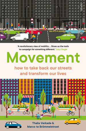 Movement : How to Take Back Our Streets and Transform Our Lives - Thalia Verkade