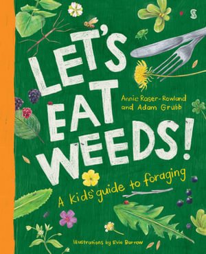 Let's Eat Weeds! : A kids' guide to foraging - Annie Raser-Rowland