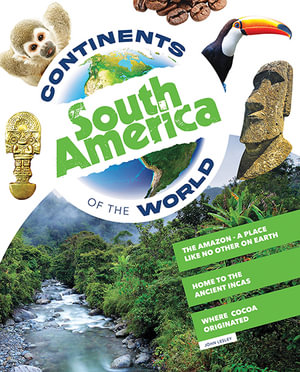 South America : Continents of the World - John Lesley