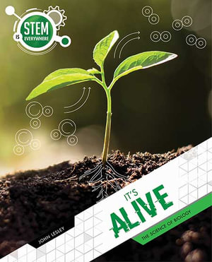 It's Alive : STEM Is Everywhere - John Lesley