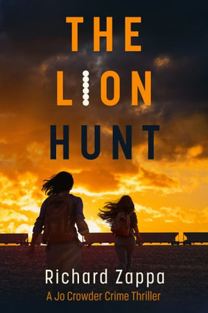 The Lion Hunt : Jo Crowder Detective - Richard Zappa