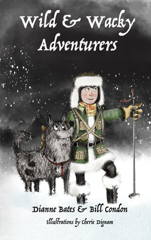 Wild & Wacky Adventurers - Dianne Bates