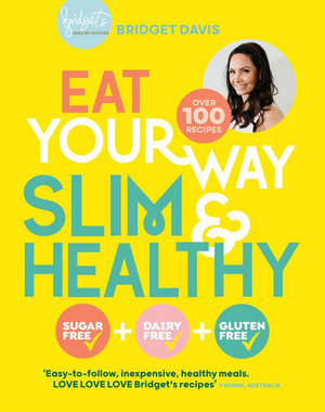 Eat Your Way Slim & Healthy - Bridget Davis