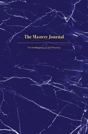 The Mastery Journal : The Intelligence of Self Mastery - Stella Petrou Concha