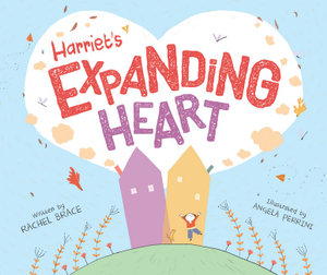 Harriet's Expanding Heart - Rachel Brace