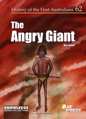 The Angry Giant : History of the First Australians - Ken Jones