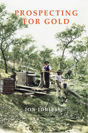 Prospecting for Gold (New Edition) - Ion Idriess