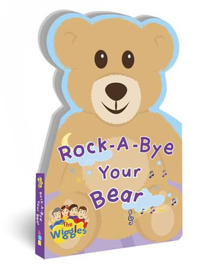 Rock-A-Bye Your Bear - Board Book : Wiggles - The Wiggles