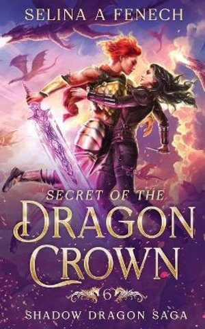 Secret of the Dragon Crown - Selina A. Fenech