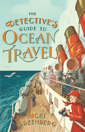 The Detective's Guide to Ocean Travel : CBCA's Shortlist Younger Reader's Book 2022 - Nicki Greenberg