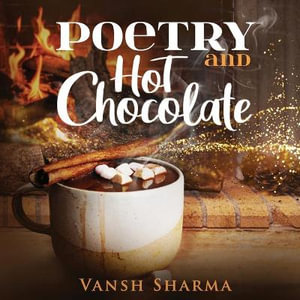 Poetry and Hot Chocolate - Vansh Sharma