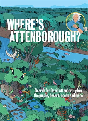 Where's Attenborough? : Search for the Ecologist in the Deep Jungle, Across the Desert Plains, and More - Maxim Usik