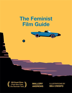 The Feminist Film Guide : 100 great films to see (that also pass the Bechdel test) - Mallory Andrews